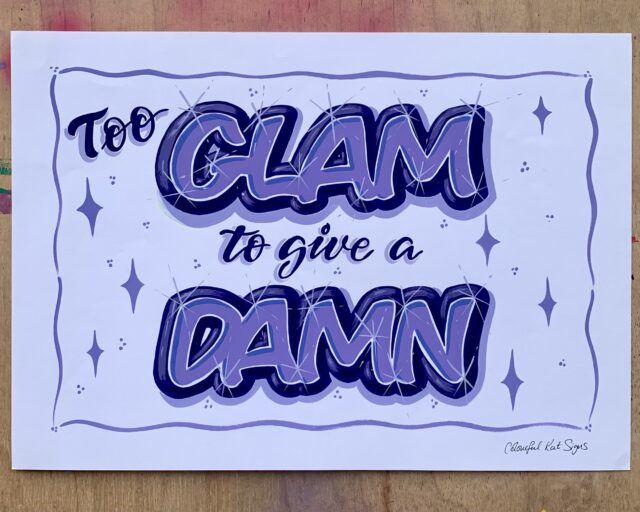 Handpainted original signed poster-'Too Glam to give a Damn' in purple oil based paints on white hot press watercolour paper size A3